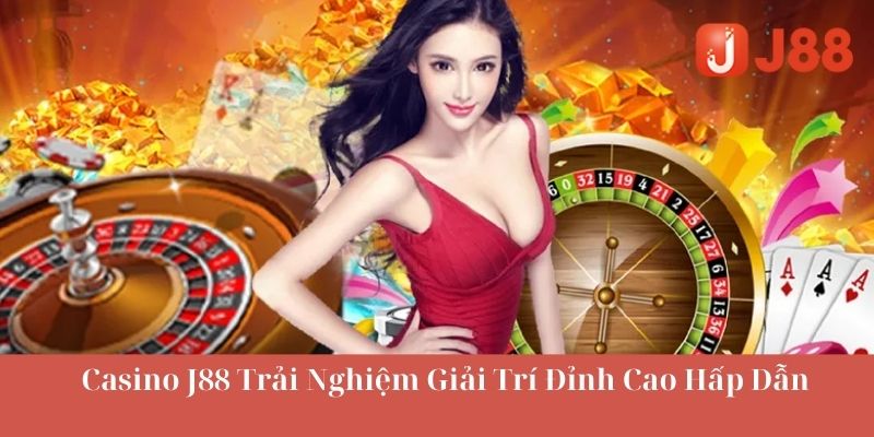 Khám phá về casino J88 trực tuyến