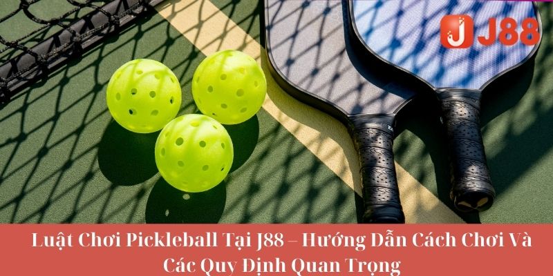 Các Quy Tắc Cơ Bản Trong Luật Chơi Pickleball