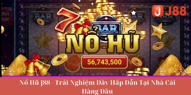 Cách chơi của game thắng thưởng nổ hũ J88