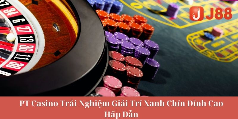 Khám phá về PT casino trực tuyến
