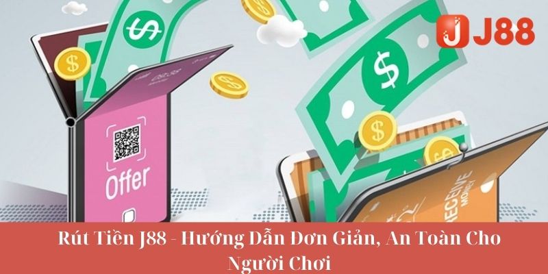 Điều kiện cần đảm bảo khi cược thủ thực hiện rút tiền J88
